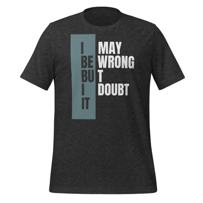 I May Be Wrong Unisex T-shirt