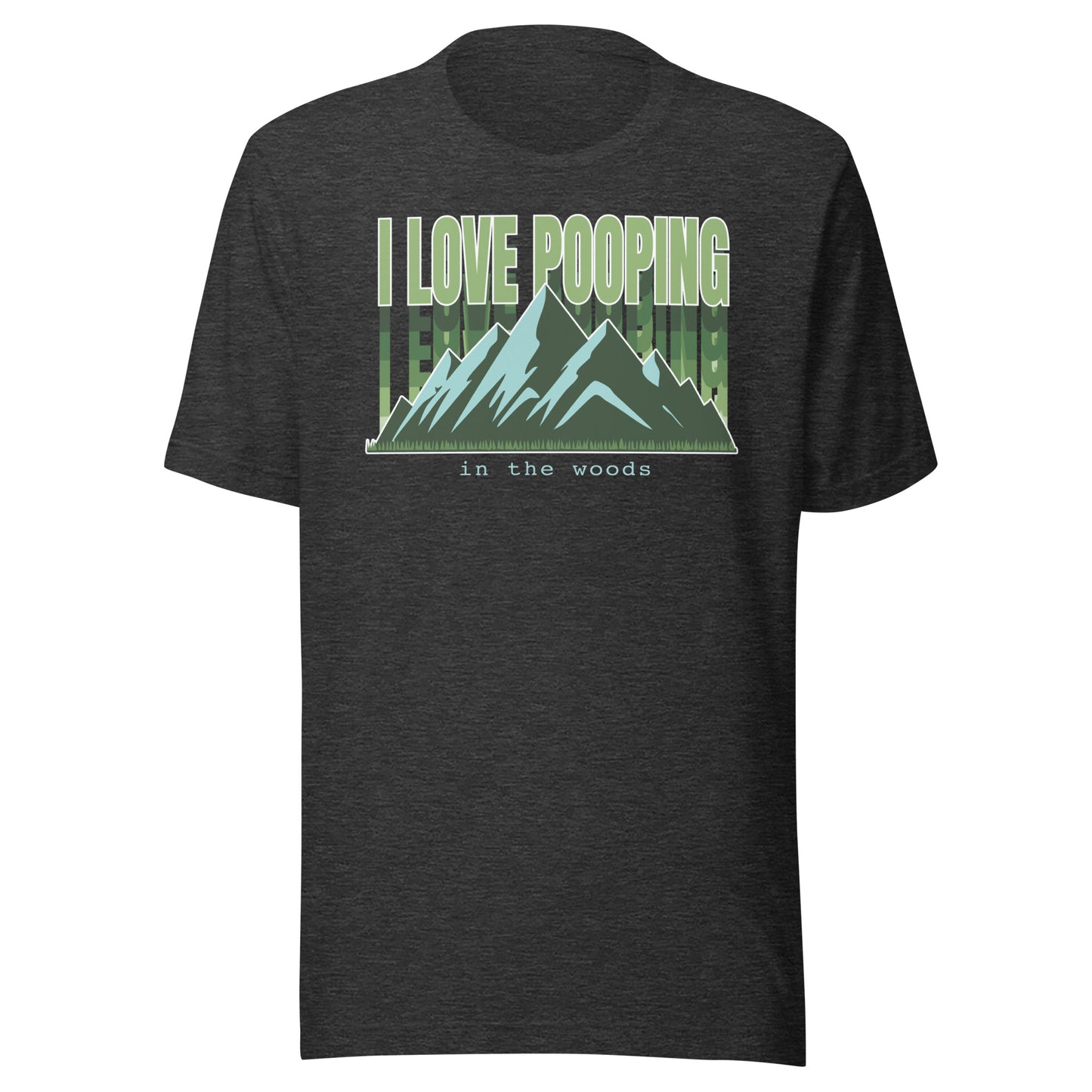 I Love Pooping in the Woods Unisex T-Shirt
