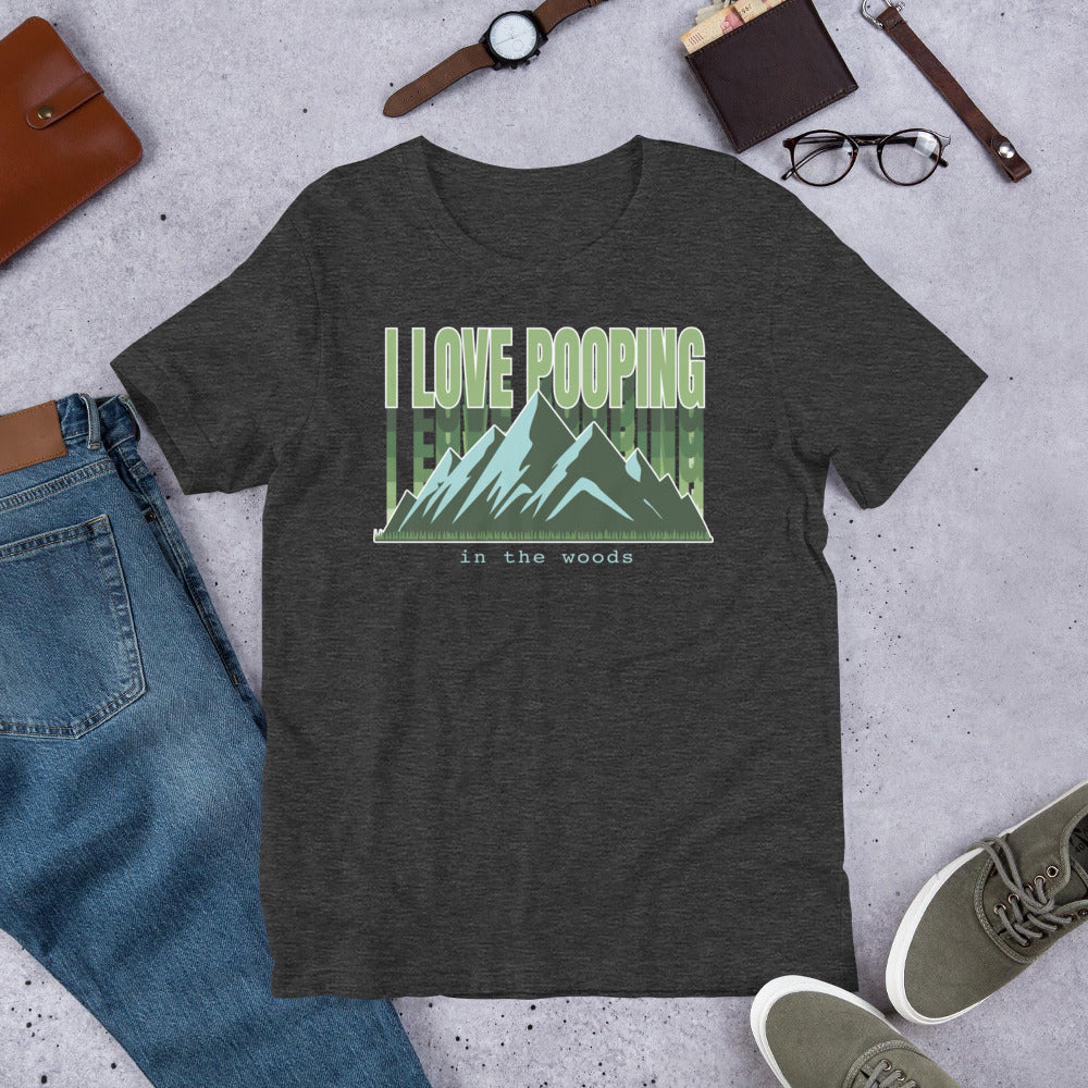I Love Pooping in the Woods Unisex T-Shirt