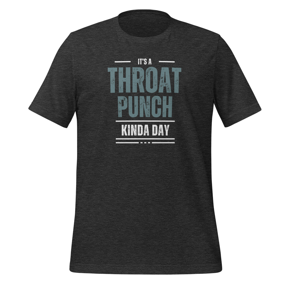 It's a Throat Punch Kinda Day Unisex t-shirt