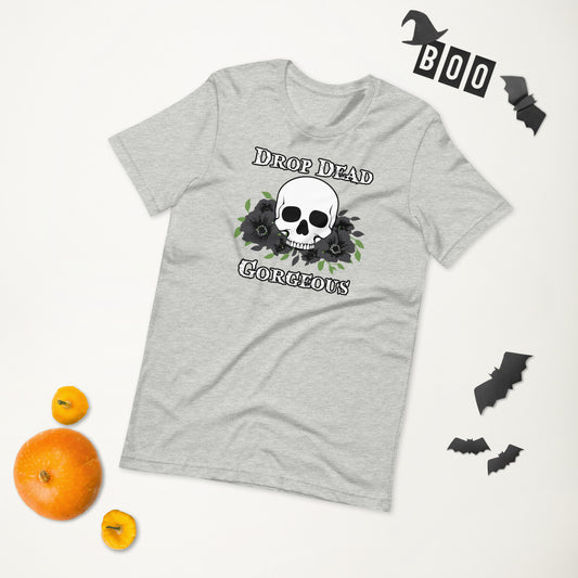 Drop Dead Gorgeous Unisex T-shirt
