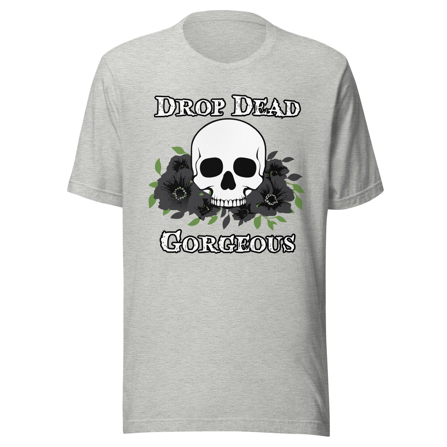 Drop Dead Gorgeous Unisex T-shirt