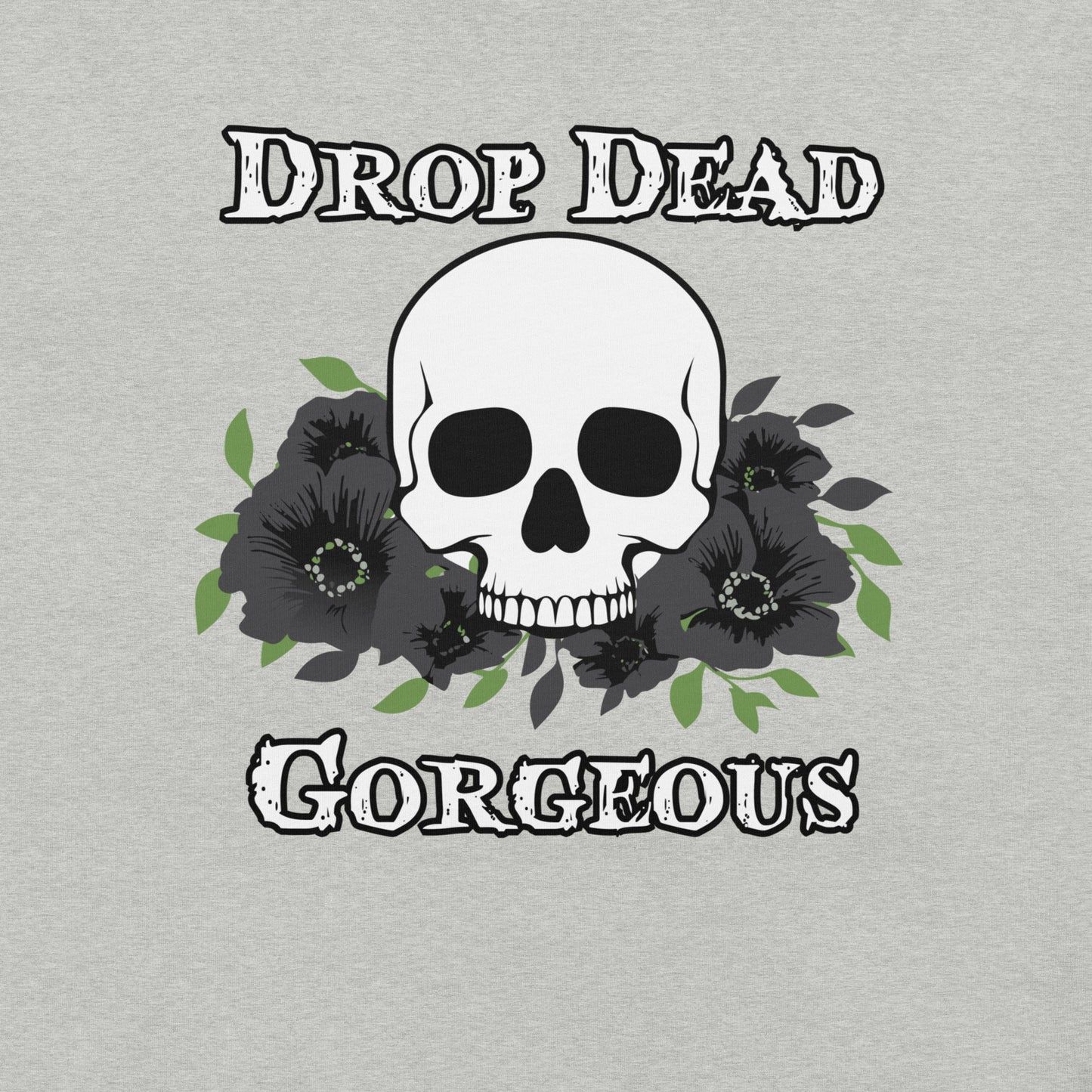Drop Dead Gorgeous Unisex T-shirt
