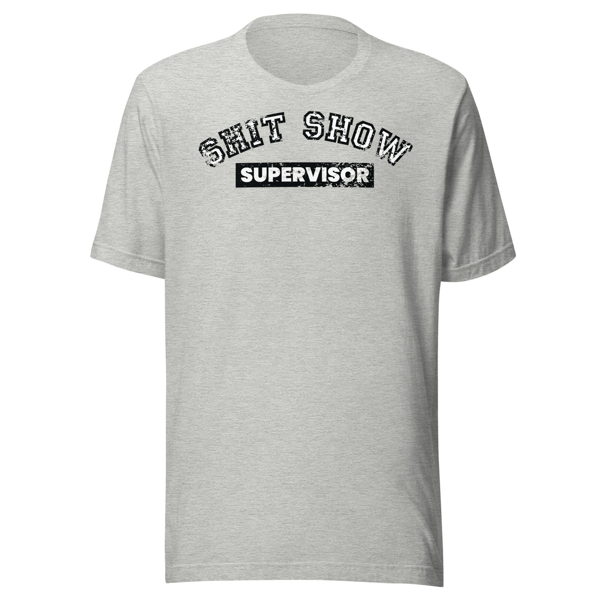 Shit Show Supervisor Unisex T-Shirt