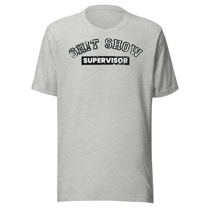 Shit Show Supervisor Unisex T-Shirt