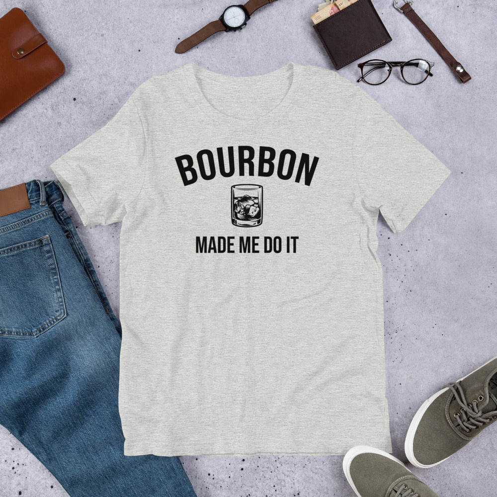 Bourbon Made Me Do It Unisex T-shirt