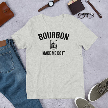 Bourbon Made Me Do It Unisex T-shirt