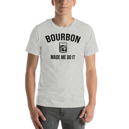 Bourbon Made Me Do It Unisex T-shirt