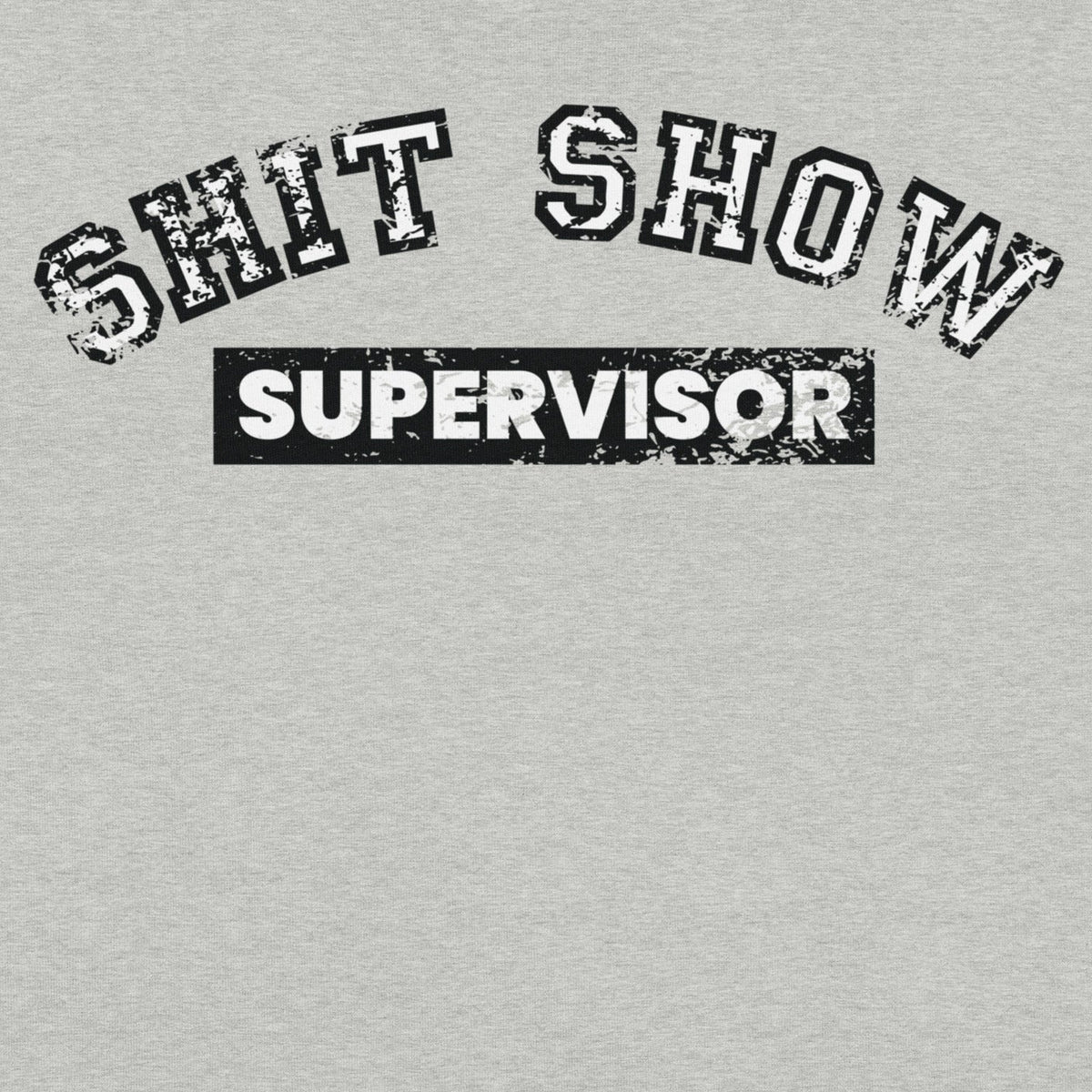 Shit Show Supervisor Unisex T-Shirt