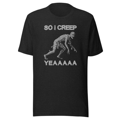 So I Creep Unisex T-shirt