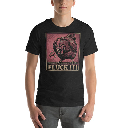 Fluck It Chicken Unisex T-shirt