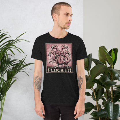 Fluck It Flamingos Unisex T-shirt
