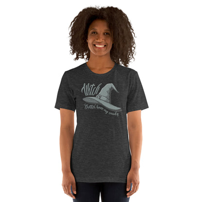 Witch Better Have My Candy Unisex T-shirt