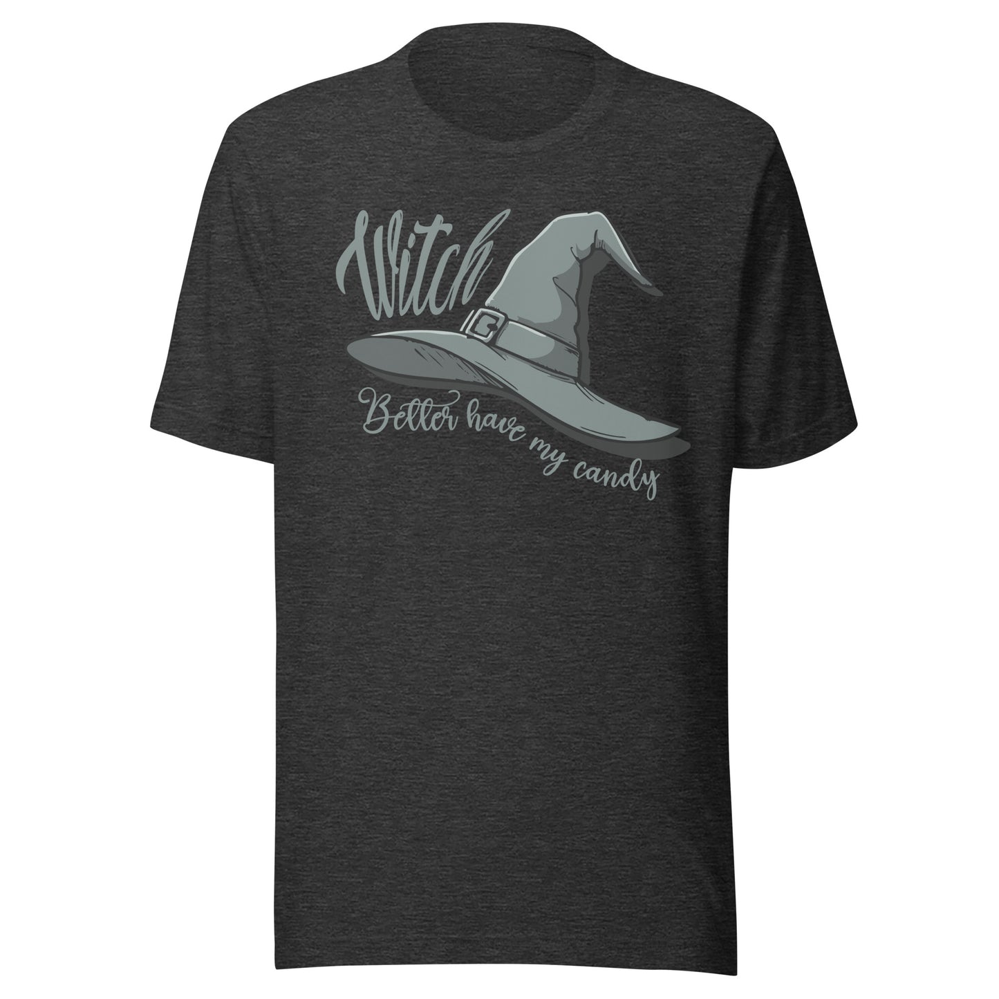 Witch Better Have My Candy Unisex T-shirt