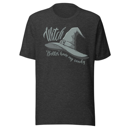 Witch Better Have My Candy Unisex T-shirt