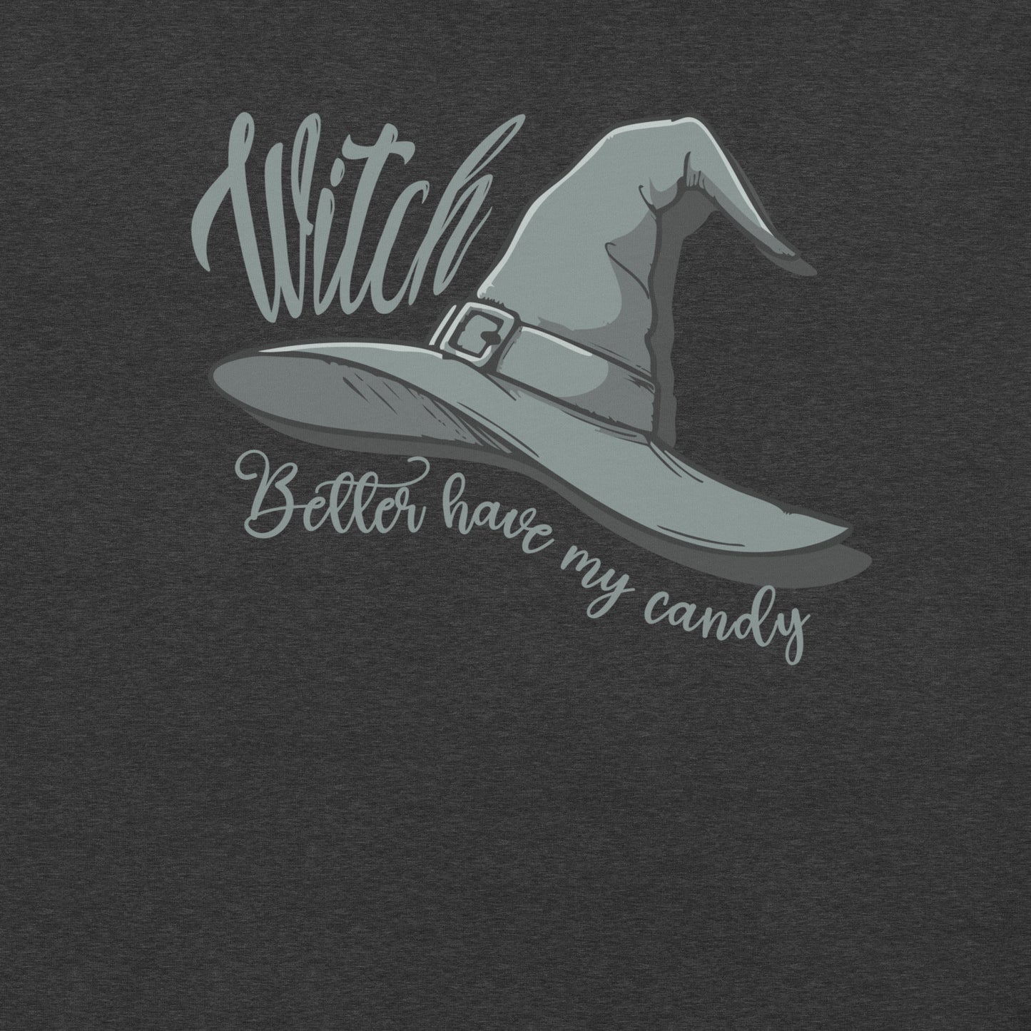 Witch Better Have My Candy Unisex T-shirt