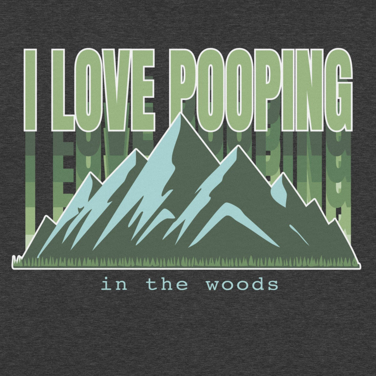 I Love Pooping in the Woods Unisex T-Shirt