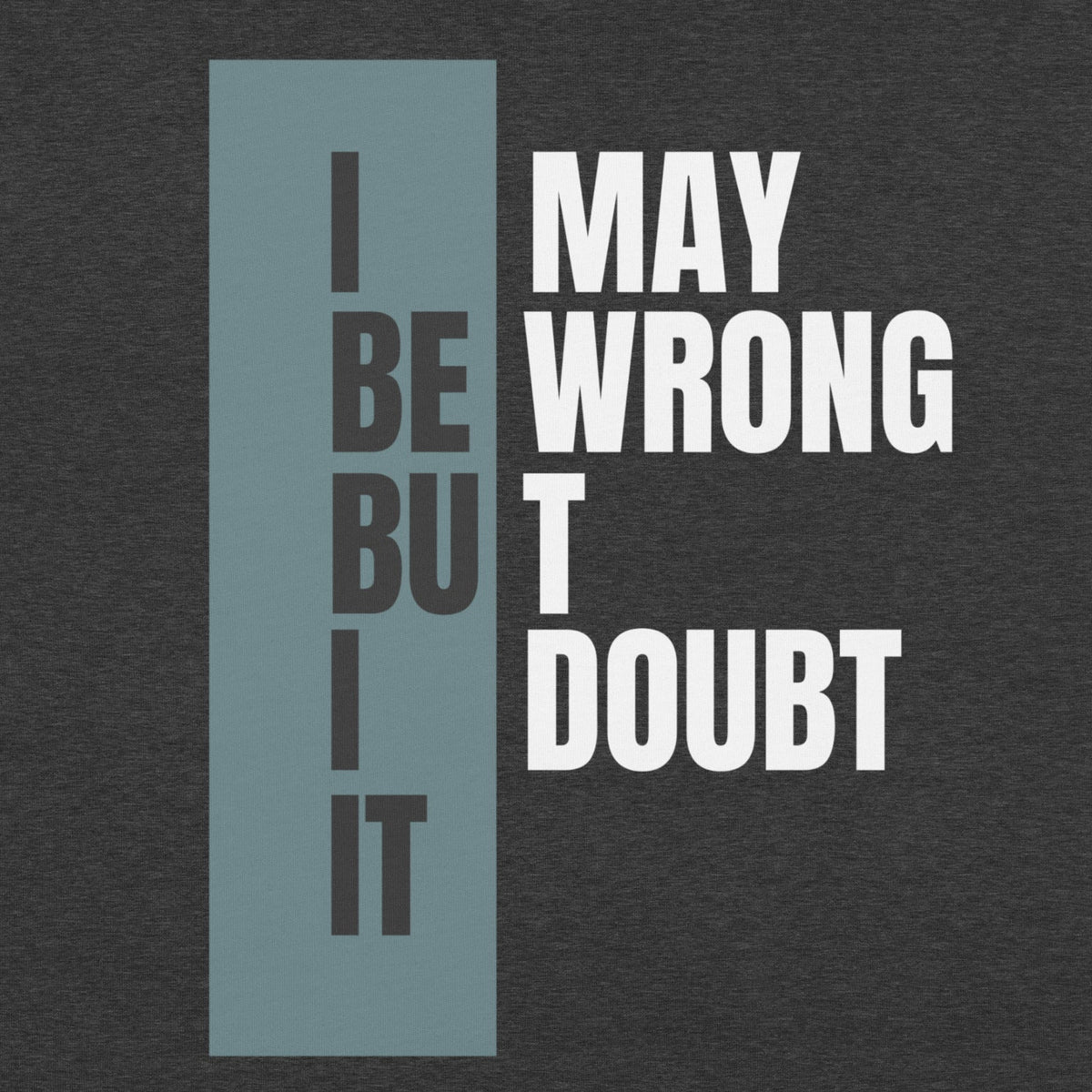 I May Be Wrong Unisex T-shirt