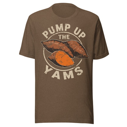 Pump Up the Yams Unisex T-Shirt