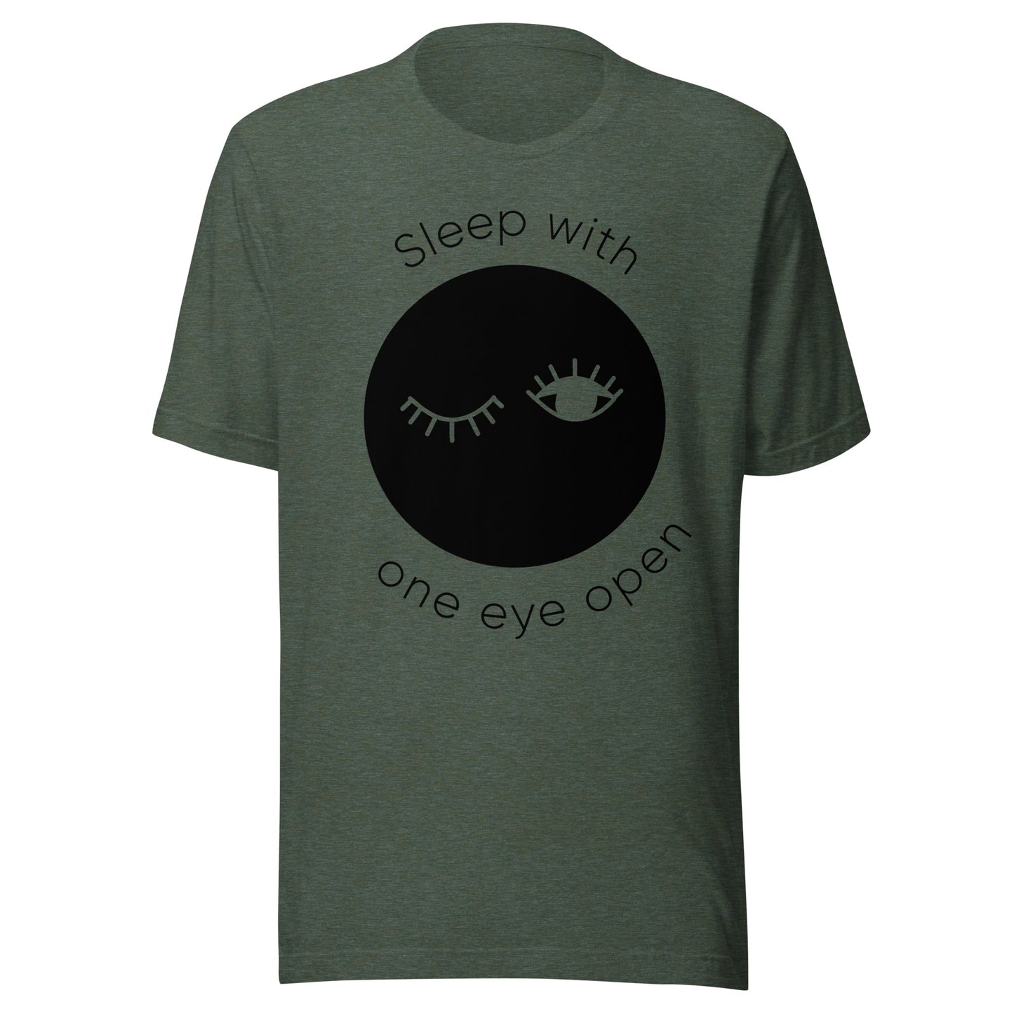 Sleep With One Eye Open Unisex T-shirt