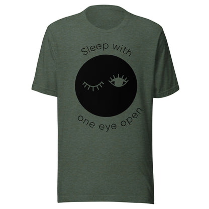 Sleep With One Eye Open Unisex T-shirt