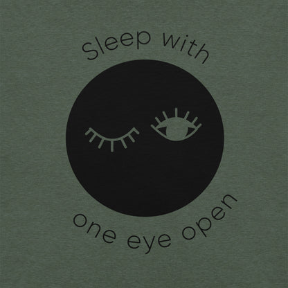 Sleep With One Eye Open Unisex T-shirt