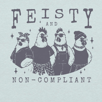 Feisty and Non-Compliant Unisex T-shirt