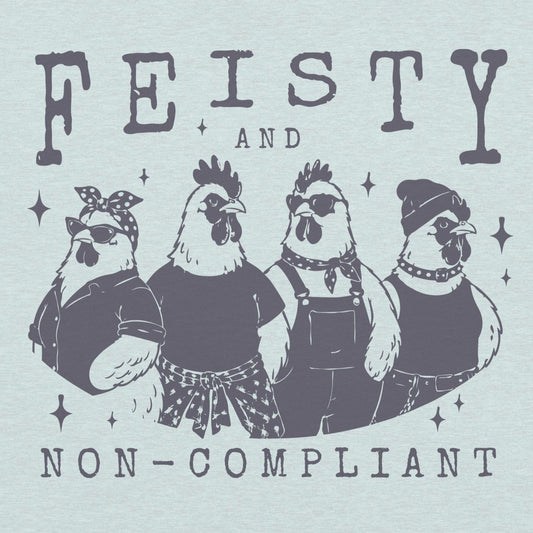 Feisty and Non-Compliant Unisex T-shirt